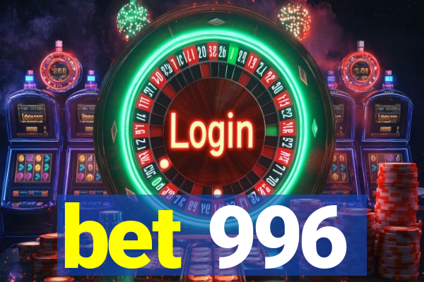bet 996
